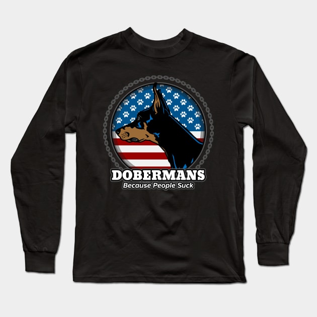 Doberman Pinscher Because People Suck Long Sleeve T-Shirt by RadStar